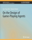 On the Design of Game-Playing Agents - Book