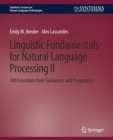 Linguistic Fundamentals for Natural Language Processing II : 100 Essentials from Semantics and Pragmatics - Book