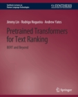 Pretrained Transformers for Text Ranking : BERT and Beyond - Book