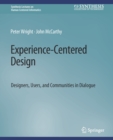 Experience-Centered Design : Designers, Users, and Communities in Dialogue - Book