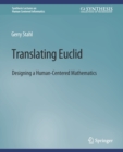 Translating Euclid : Designing a Human-Centered Mathematics - Book