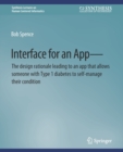 Interface for an App-The design rationale leading to an app that allows someone with Type 1 diabetes to self-manage their condition - Book