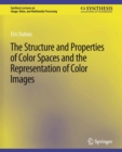 The Structure and Properties of Color Spaces and the Representation of Color Images - Book