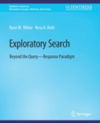 Exploratory Search : Beyond the Query-Response Paradigm - Book