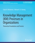 Knowledge Management (KM) Processes in Organizations : Theoretical Foundations and Practice - Book