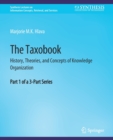 The Taxobook : History, Theories, and Concepts of Knowledge Organization, Part 1 of a 3-Part Series - Book