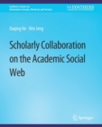 Scholarly Collaboration on the Academic Social Web - Book