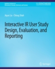 Interactive IR User Study Design, Evaluation, and Reporting - Book