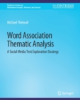 Word Association Thematic Analysis : A Social Media Text Exploration Strategy - Book