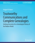 Trustworthy Communications and Complete Genealogies : Unifying Ancestries for a Genealogical History of the Modern World - Book