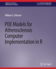 PDE Models for Atherosclerosis Computer Implementation in R - Book
