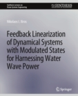 Feedback Linearization of Dynamical Systems with Modulated States for Harnessing Water Wave Power - Book