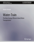 Water-Train : The Most Energy-Efficient Inland Water Transportation - Book