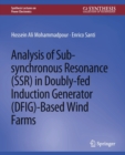 Analysis of Sub-synchronous Resonance (SSR) in Doubly-fed Induction Generator (DFIG)-Based Wind Farms - Book