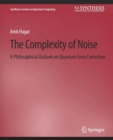 The Complexity of Noise : A Philosophical Outlook on Quantum Error Correction - Book