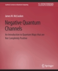 Negative Quantum Channels - Book