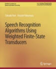 Speech Recognition Algorithms Using Weighted Finite-State Transducers - Book