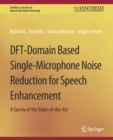 DFT-Domain Based Single-Microphone Noise Reduction for Speech Enhancement - Book