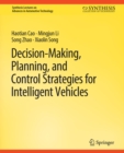 Decision Making, Planning, and Control Strategies for Intelligent Vehicles - eBook