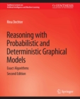 Reasoning with Probabilistic and Deterministic Graphical Models : Exact Algorithms, Second Edition - eBook