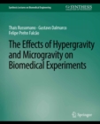 Effects of Hypergravity and Microgravity on Biomedical Experiments, The - eBook