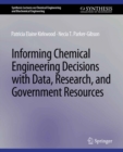 Informing Chemical Engineering Decisions with Data, Research, and Government Resources - eBook