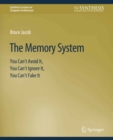 The Memory System : You Can't Avoid It, You Can't Ignore It, You Can't Fake It - eBook