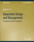 Datacenter Design and Management : A Computer Architect's Perspective - eBook