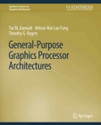General-Purpose Graphics Processor Architectures - eBook