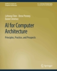 AI for Computer Architecture : Principles, Practice, and Prospects - eBook