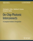 On-Chip Photonic Interconnects : A Computer Architect's Perspective - eBook
