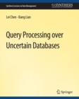 Query Processing over Uncertain Databases - eBook