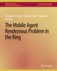 The Mobile Agent Rendezvous Problem in the Ring - eBook