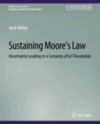 Sustaining Moore's Law : Uncertainty Leading to a Certainty of IoT Revolution - eBook