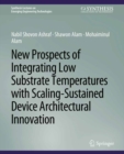New Prospects of Integrating Low Substrate Temperatures with Scaling-Sustained Device Architectural Innovation - eBook