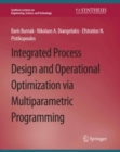 Integrated Process Design and Operational Optimization via Multiparametric Programming - eBook