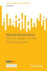 Glocal Governance : How to Govern in the Anthropocene? - Book