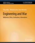 Engineering and War : Militarism, Ethics, Institutions, Alternatives - eBook