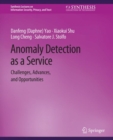 Anomaly Detection as a Service : Challenges, Advances, and Opportunities - eBook