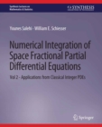 Numerical Integration of Space Fractional Partial Differential Equations : Vol 2 - Applications from Classical Integer PDEs - eBook