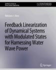 Feedback Linearization of Dynamical Systems with Modulated States for Harnessing Water Wave Power - eBook