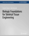 Biologic Foundations for Skeletal Tissue Engineering - eBook