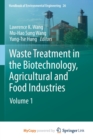 Waste Treatment in the Biotechnology, Agricultural and Food Industries : Volume 1 - Book