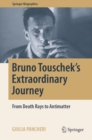 Bruno Touschek's Extraordinary Journey : From Death Rays to Antimatter - Book
