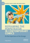 Reframing the Perpetrator in Contemporary Comics : On the Importance of the Strange - Book