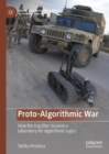 Proto-Algorithmic War : How the Iraq War became a laboratory for algorithmic logics - Book