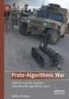 Proto-Algorithmic War : How the Iraq War became a laboratory for algorithmic logics - Book