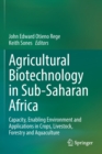 Agricultural Biotechnology in Sub-Saharan Africa : Capacity, Enabling Environment and Applications in Crops, Livestock, Forestry and Aquaculture - Book