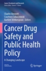 Cancer Drug Safety and Public Health Policy : A Changing Landscape - Book