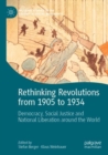 Rethinking Revolutions from 1905 to 1934 : Democracy, Social Justice and National Liberation around the World - Book